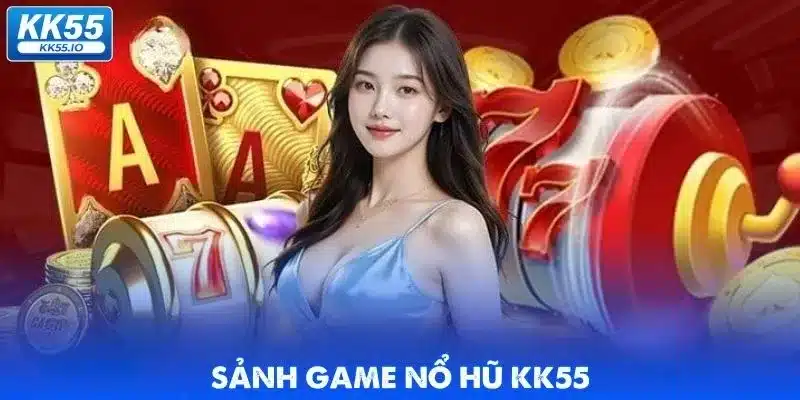 gioi-thieu-kk55-no-hu