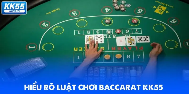hieu-ro-luat-choi-baccarat-kk55-