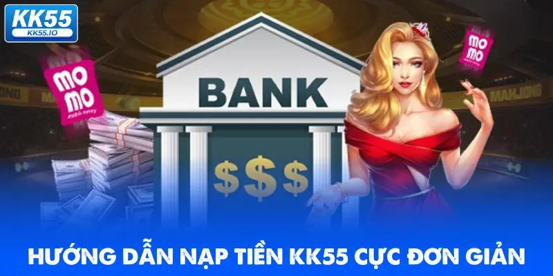 Nạp Tiền KK55 | Hướng Dẫn Cấp Vốn Đặt Cược Nhanh 4 huong-dan-nap-tien-kk55-cuc-don-gian