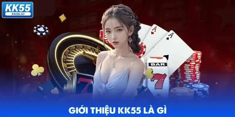 KK55 Là Gì? 3 kk55-la-gi-gioi-thieu