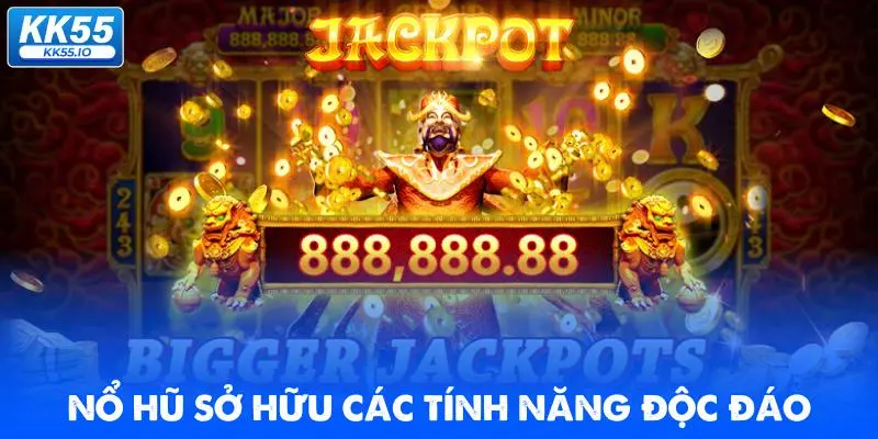 Nổ Hũ KK55 2 no-hu-so-huu-cac-tinh-nang-doc-dao